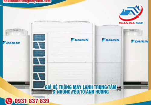 Giá hệ thống máy lạnh trung tâm và những yếu tố ảnh hưởng