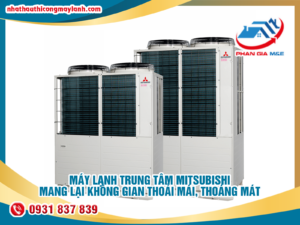 Read more about the article Máy lạnh trung tâm Mitsubishi – Mang lại không gian thoải mái; thoáng mát