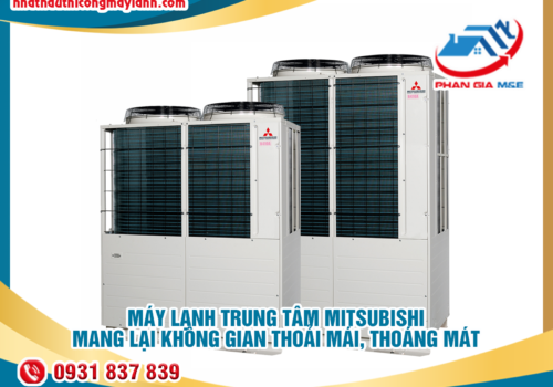 Máy lạnh trung tâm Mitsubishi – Mang lại không gian thoải mái; thoáng mát