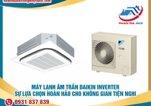 Máy lạnh âm trần Daikin Inverter – Sự lựa chọn cho không gian