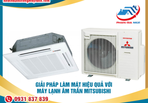 Giải pháp làm mát hiệu quả với máy lạnh âm trần Mitsubishi