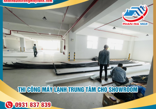 Thi công máy lạnh trung tâm cho showroom: Đảm bảo không khí trong lành