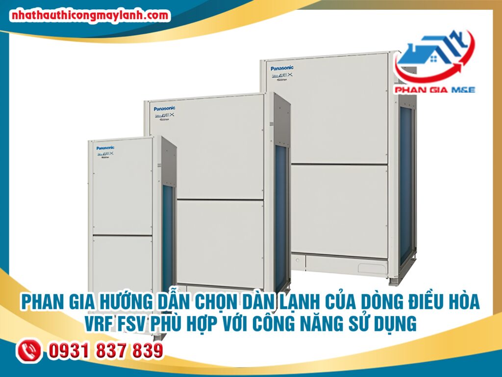 Read more about the article Phan Gia hướng dẫn chọn dàn lạnh của dòng điều hòa VRF FSV phù hợp với công năng sử dụng