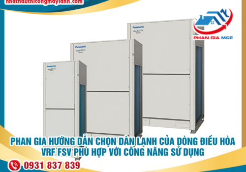 Phan Gia hướng dẫn chọn dàn lạnh của dòng điều hòa VRF FSV phù hợp với công năng sử dụng