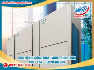 Read more about the article Đơn vị thi công máy lạnh trung tâm VRF – FSV – EX2/U-ME2H8