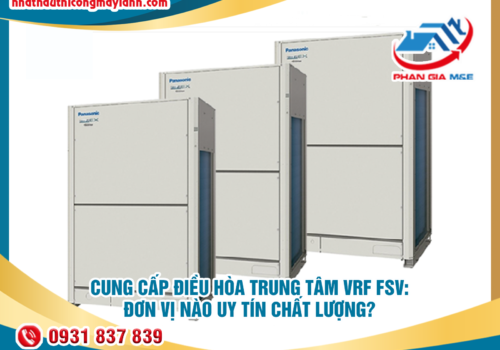 Cung cấp điều hòa trung tâm VRF FSV – Đơn vị nào uy tín chất lượng