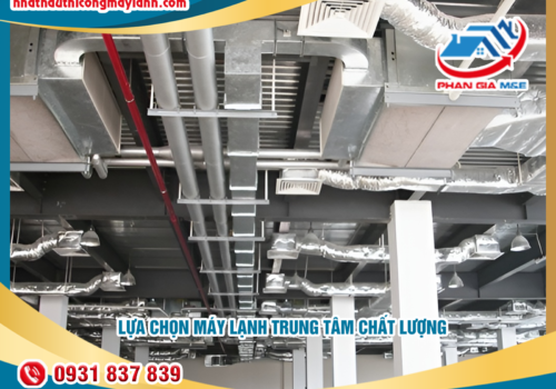 Lựa chọn máy lạnh trung tâm chất lượng