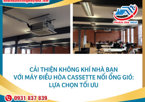 Cải Thiện Không Khí Nhà Bạn với Máy Điều Hòa Cassette Nối Ống Gió: Lựa Chọn Tối Ưu