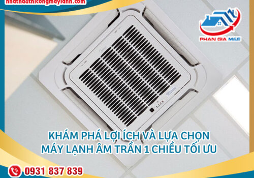 Máy Lạnh Âm Trần 1 Chiều – Giải Pháp Tối Ưu