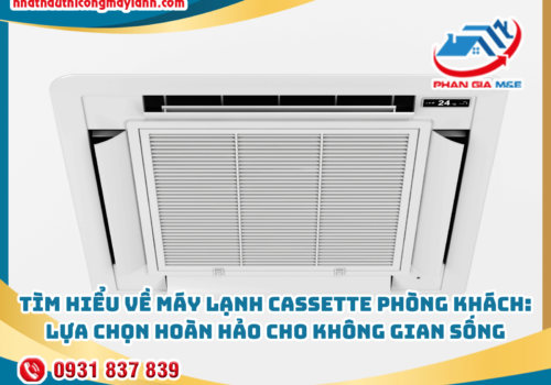 Tìm hiểu về Máy Lạnh Cassette Phòng Khách: Lựa Chọn Hoàn Hảo Cho Không Gian Sống Sang Trọng