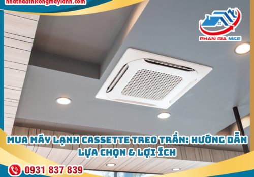 Mua Máy Lạnh Cassette Treo Trần: Hướng Dẫn Lựa Chọn & Lợi Ích