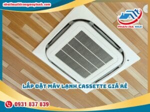 Read more about the article Lắp đặt máy lạnh Cassette giá rẻ
