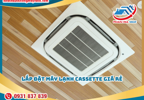 Lắp đặt máy lạnh Cassette giá rẻ