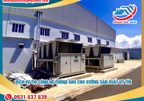 Dịch Vụ Thi Công Hệ Thống AHU Cho Xưởng Sản Xuất Uy Tín