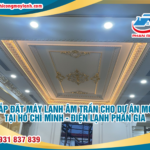 Lắp đặt máy lạnh âm trần cho dự án mới tại Hồ Chí Minh