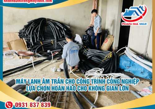 Máy Lạnh Âm Trần Cho Công Trình Công Nghiệp