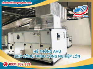 Read more about the article Hệ thống AHU cho Công trình công nghiệp lớn