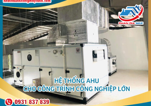 Hệ thống AHU cho Công trình công nghiệp lớn