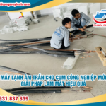 Máy lạnh âm trần cho Cụm công nghiệp mới