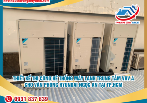 Hệ Thống Máy Lạnh Cho Văn Phòng Hyundai Ngọc An Tại TP.HCM