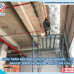 Giấu Trần Nối Ống Gió Tại Bình Phước – Lợi Ích, Nhược Điểm Và Những Điều Cần Lưu Ý