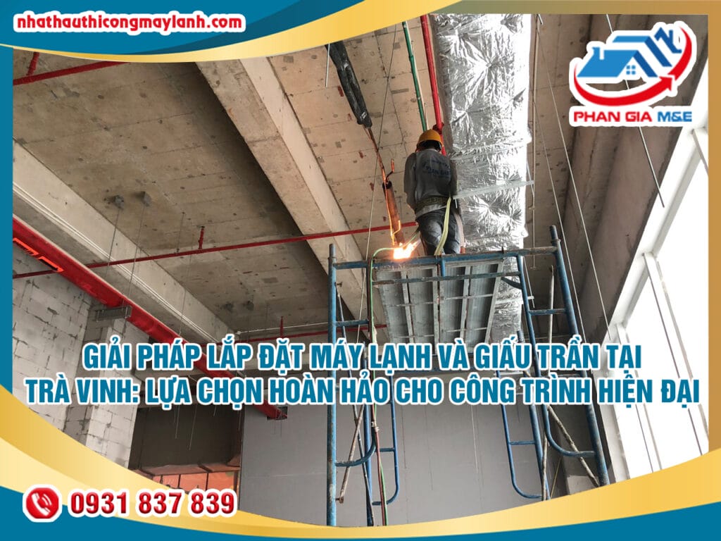 Read more about the article Giải pháp lắp đặt máy lạnh và giấu trần tại Trà Vinh: Lựa chọn hoàn hảo cho công trình hiện đại